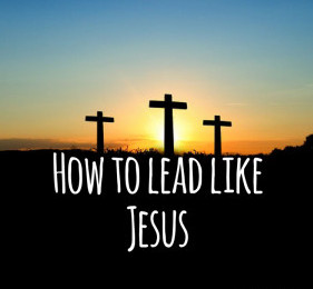 how to lead like jesus