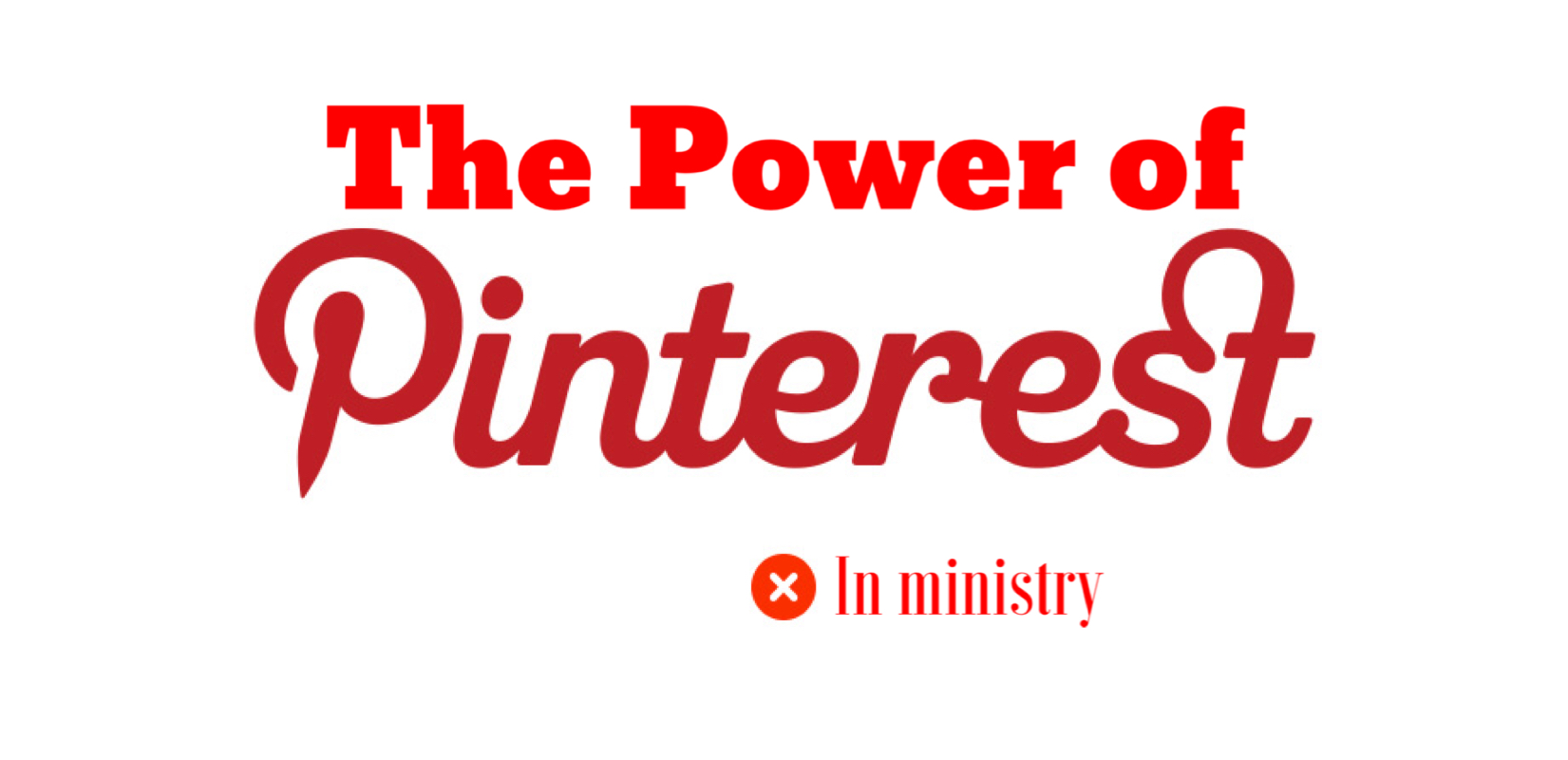 The Power of Pinterest in Ministry