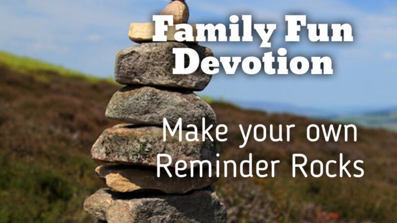 family fun devotion based on Joshua. Make your own reminder rocks