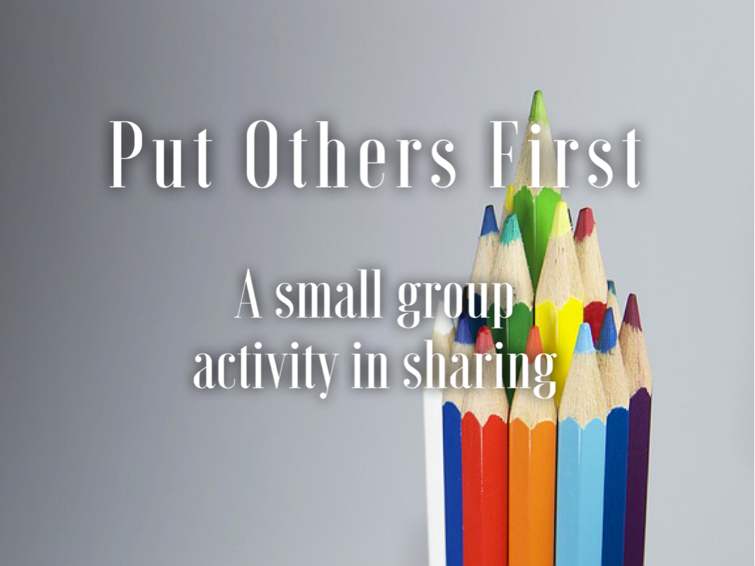 put others first: a small group activity in sharing